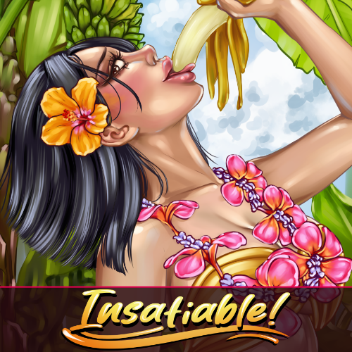 Insatiable!